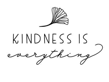 Kindness is everything 